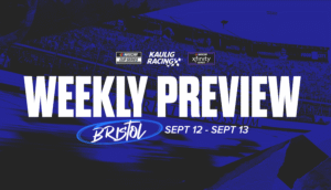 Kaulig Weekly Preview Bristol Motor Speedway
